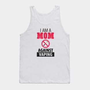 I Am A Mom Against Vaping Tank Top